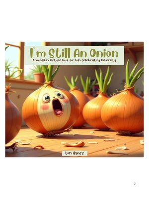cover image of I'm Still an Onion a Wordless Picture Book for Kids Celebrating Diversity